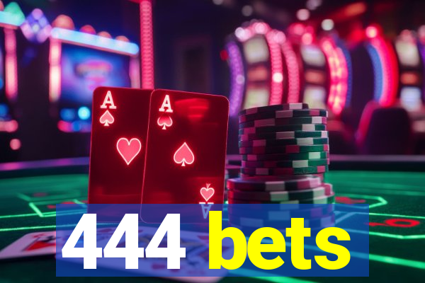 444 bets